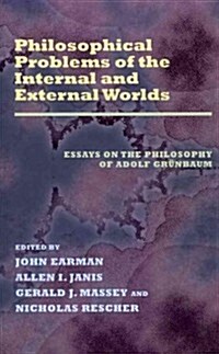 Philosophical Problems of the Internal and External Worlds: Essays on the Philosophy of Adolf Gr?baum (Paperback)