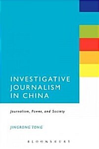 Investigative Journalism in China: Journalism, Power, and Society (Paperback)
