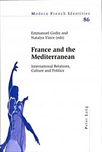 France and the Mediterranean: International Relations, Culture and Politics (Paperback)