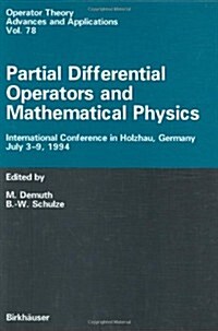 Partial Differential Operators and Mathematical Physics: International Conference in Holzhau, Germany, July 3-9, 1994 (Hardcover, 1995)