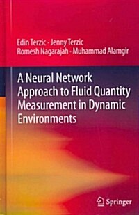 A Neural Network Approach to Fluid Quantity Measurement in Dynamic Environments (Hardcover, 2012 ed.)