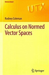 Calculus on Normed Vector Spaces (Paperback)