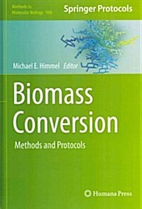 Biomass Conversion: Methods and Protocols (Hardcover, 2012)