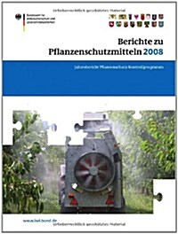 Berichte Zu Pflanzenschutzmitteln 2008: Jahresbericht 2008 (Paperback, 2009)
