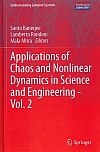Applications of Chaos and Nonlinear Dynamics in Science and Engineering - Vol. 2 (Hardcover, 2012)