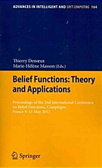 Belief Functions: Theory and Applications: Proceedings of the 2nd International Conference on Belief Functions, Compi?ne, France 9-11 May 2012 (Paperback, 2012)