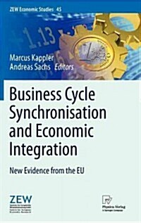 Business Cycle Synchronisation and Economic Integration: New Evidence from the Eu (Hardcover, 2013)