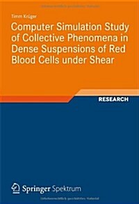 Computer Simulation Study of Collective Phenomena in Dense Suspensions of Red Blood Cells Under Shear (Paperback)