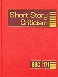 Short Story Criticism, Volume 171: Criticism of the Works of Short Fiction Writers (Hardcover)
