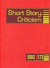 Short Story Criticism, Volume 172: Criticism of the Works of Short Fiction Writers (Library Binding)