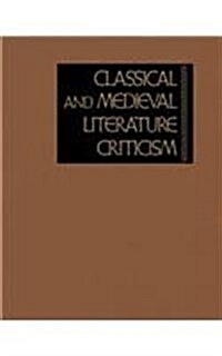 Classical and Medieval Literature Criticism: As a Convenient Source of Wide-Ranging Critical Opinion on Early Literature, This Series Contains Excerpt (Library Binding)