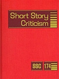 Short Story Criticism, Volume 174: Excerpts from Criticism of the Works of Short Fiction Writers (Library Binding)