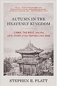 Autumn in the Heavenly Kingdom: China, the West, and the Epic Story of the Taiping Civil War (Paperback)