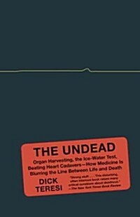 The Undead: Organ Harvesting, the Ice-Water Test, Beating-Heart Cadavers--How Medicine Is Blurring the Line Between Life and Death (Paperback)