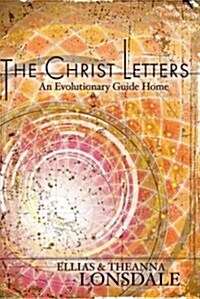 The Christ Letters: An Evolutionary Guide Home (Paperback)