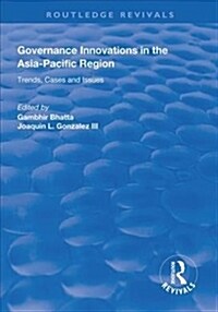 Governance Innovations in the Asia-Pacific Region : Trends, Cases, and Issues (Hardcover)