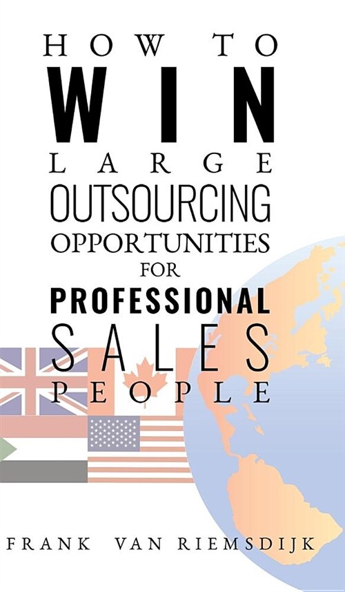 How to Win Large Outsourcing Opportunities for Professional Sales People (Hardcover)