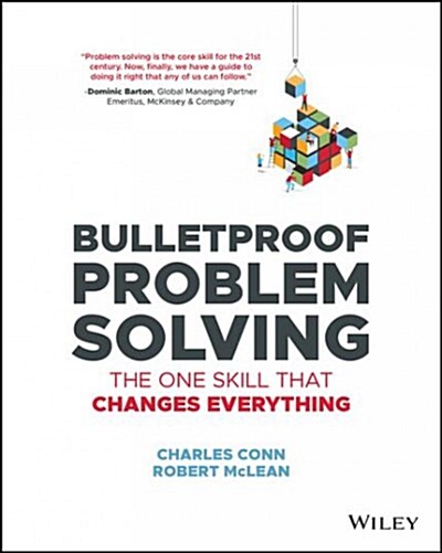 Bulletproof Problem Solving: The One Skill That Changes Everything (Paperback)