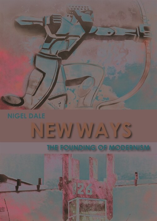 New Ways : The Founding of Modernism (Paperback)