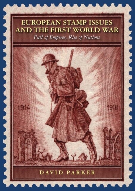 European Stamp Issues and the First World War : Fall of Empires, Rise of Nations (Hardcover)