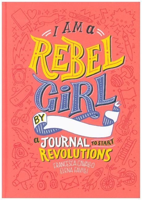 I Am a Rebel Girl: A Journal to Start Revolutions (Hardcover)