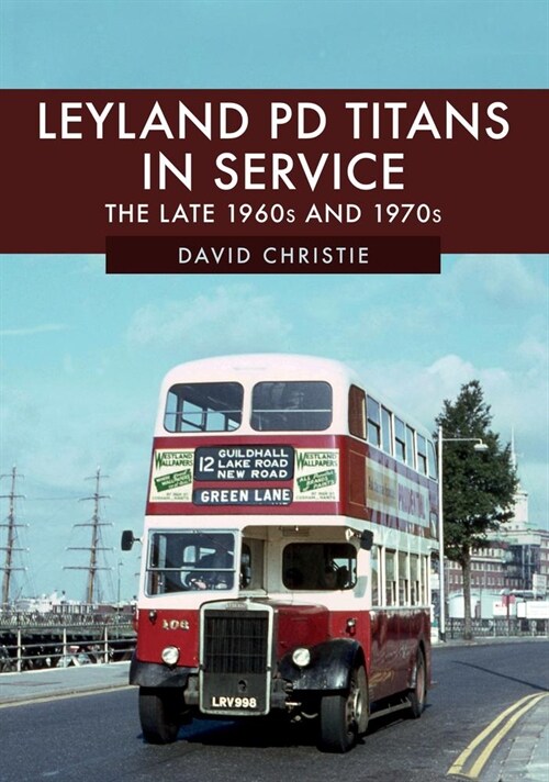 Leyland PD Titans in Service : The Late 1960s and 1970s (Paperback)