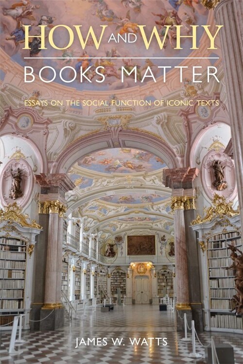 How and Why Books Matter : Essays on the Social Function of Iconic Texts (Paperback)