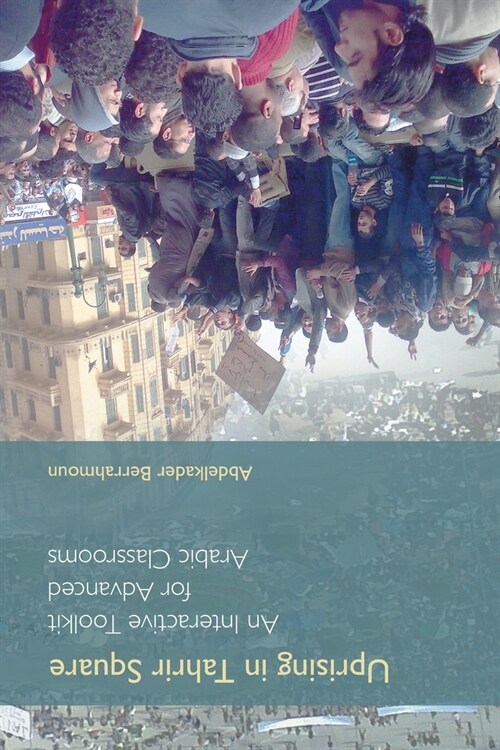 Uprising in Tahrir Square : A Collaborative Journal and Interactive Teaching Tool for Arabic Classrooms (Paperback)