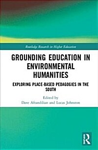 Grounding Education in Environmental Humanities : Exploring Place-Based Pedagogies in the South (Hardcover)