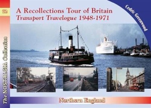 Recollections Tour of Britain Northern England Transport Travelogue 1948-1971 (Paperback)