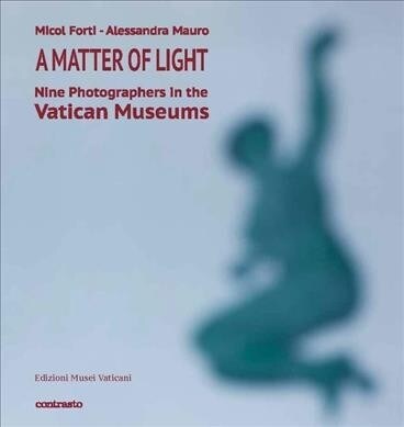 A Matter of Light: Nine Photographers in the Vatican Museums (Hardcover)