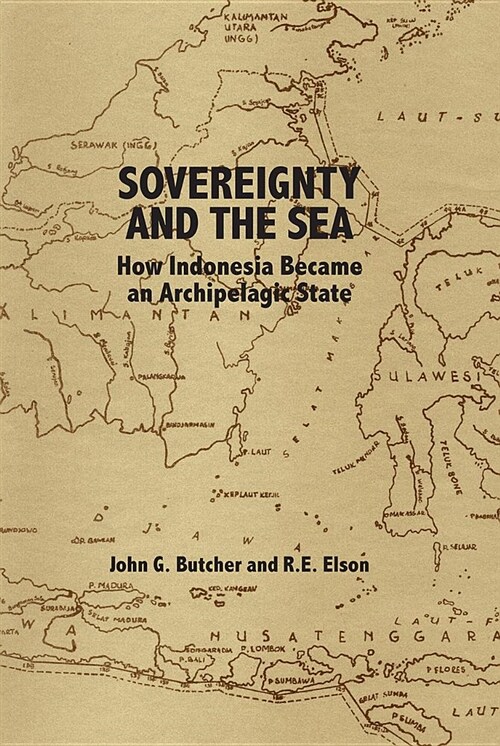 Sovereignty and the Sea: How Indonesia Became an Archipelagic State (Paperback)