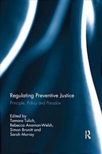 Regulating Preventive Justice : Principle, Policy and Paradox (Paperback)