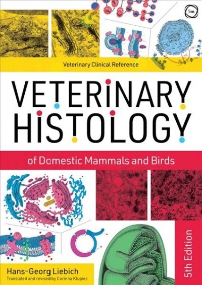 Veterinary Histology of Domestic Mammals and Birds 5th Edition: Textbook and Colour Atlas (Hardcover)
