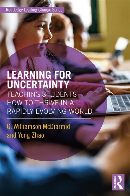 Learning for Uncertainty : Teaching Students How to Thrive in a Rapidly Evolving World (Paperback)