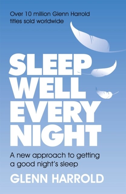 Sleep Well Every Night : A new approach to getting a good nights sleep (Paperback)