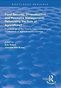 Food Security, Diversification and Resource Management: Refocusing the Role of Agriculture? : Proceedings of the Twenty-Third International Conference (Hardcover)