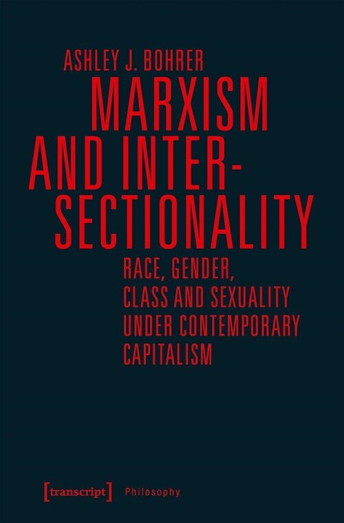 Marxism and Intersectionality: Race, Gender, Class and Sexuality Under Contemporary Capitalism (Paperback)