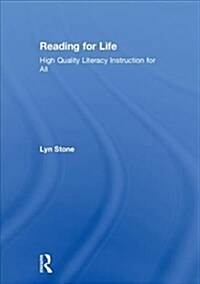 Reading for Life : High Quality Literacy Instruction For All (Hardcover)