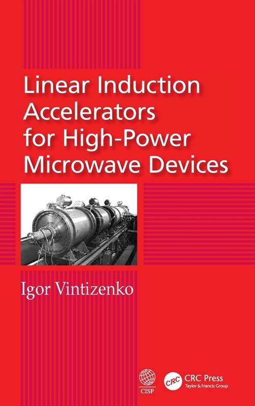 Linear Induction Accelerators for High-Power Microwave Devices (Hardcover)
