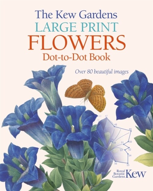 The Kew Gardens Large Print Flowers Dot-to-Dot Book : Over 80 Beautiful Images (Paperback)