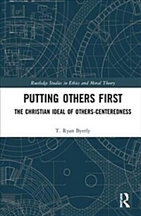 Putting Others First : The Christian Ideal of Others-Centeredness (Hardcover)