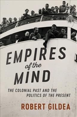 Empires of the Mind : The Colonial Past and the Politics of the Present (Hardcover)