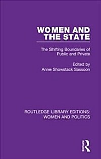 Women and the State : The Shifting Boundaries of Public and Private (Hardcover)