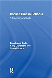 Implicit Bias in Schools : A Practitioner’s Guide (Hardcover)