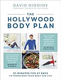 The Hollywood Body Plan : 21 Minutes for 21 Days to Transform Your Body For Life (Hardcover)