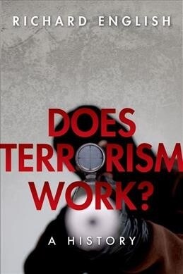 Does Terrorism Work? : A History (Paperback)