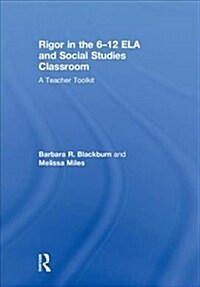 Rigor in the 6–12 ELA and Social Studies Classroom : A Teacher Toolkit (Hardcover)