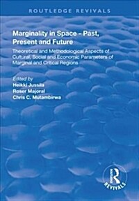 Marginality in Space - Past, Present and Future : Theoretical and Methodological Aspects of Cultural, Social and Economic Parameters of Marginal and C (Hardcover)