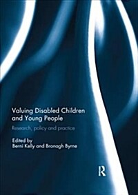 Valuing Disabled Children and Young People : Research, policy, and practice (Paperback)